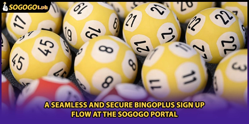 A seamless and secure BingoPlus sign up flow at the SOGOGO portal