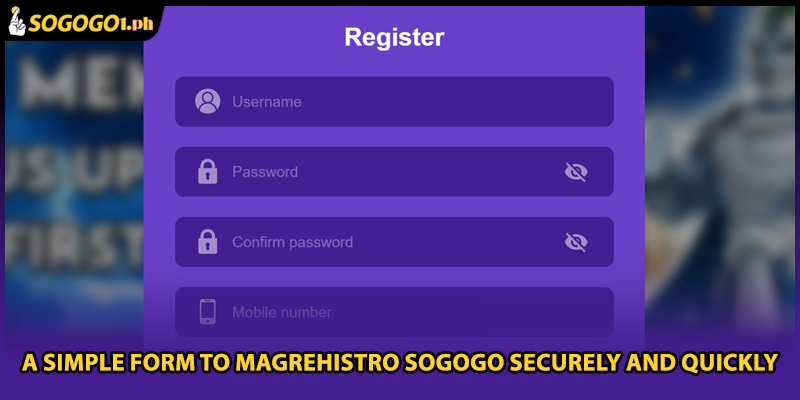 A simple form to Magrehistro SOGOGO securely and quickly