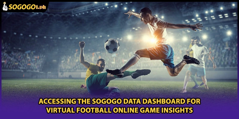 Accessing the SOGOGO data dashboard for Virtual Football online game insights.
