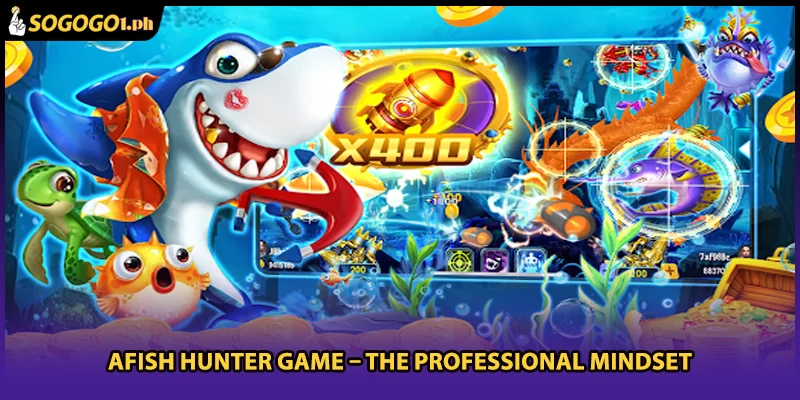 Afish hunter game – The Professional Mindset