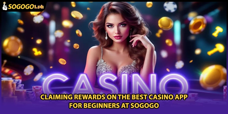 Claiming rewards on the best casino app for beginners at SOGOGO