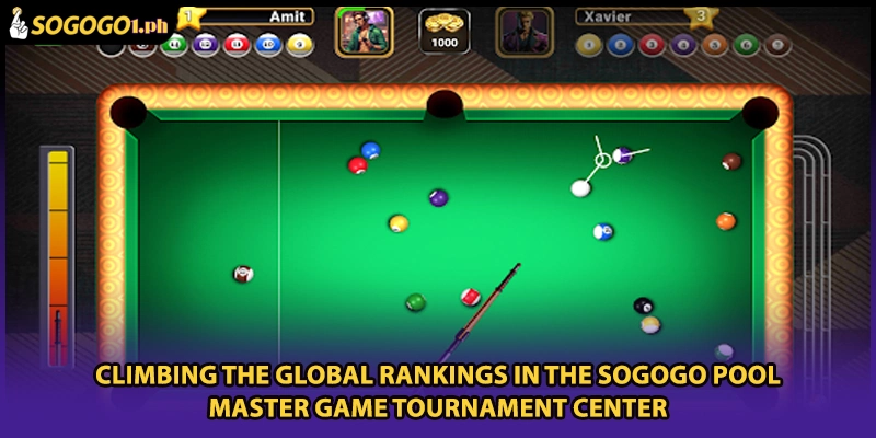 Climbing the global rankings in the SOGOGO Pool master game tournament center
