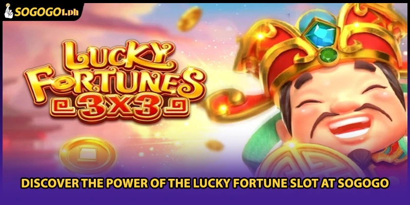 Discover The Power Of The Lucky Fortune Slot At SOGOGO