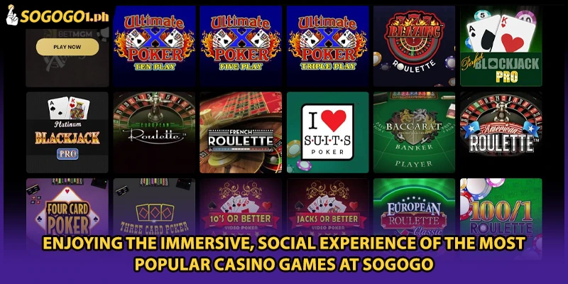 Enjoying the immersive, social experience of the most Popular Casino Games at SOGOGO