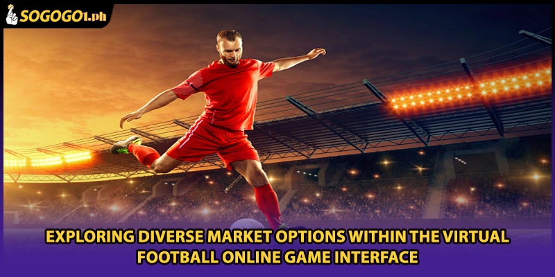 Exploring diverse market options within the Virtual Football online game interface
