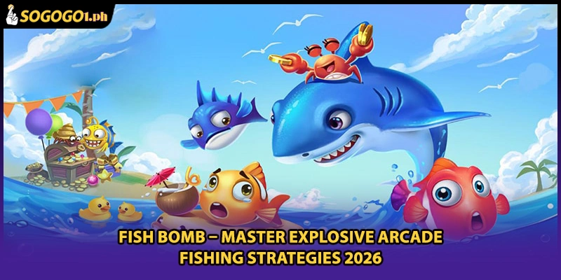 Fish Bomb – Master Explosive Arcade Fishing Strategies 2026
