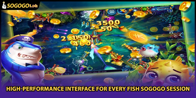 High-performance interface for every Fish SOGOGO session