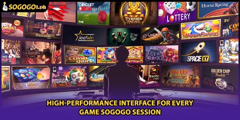 High-performance interface for every Game SOGOGO session