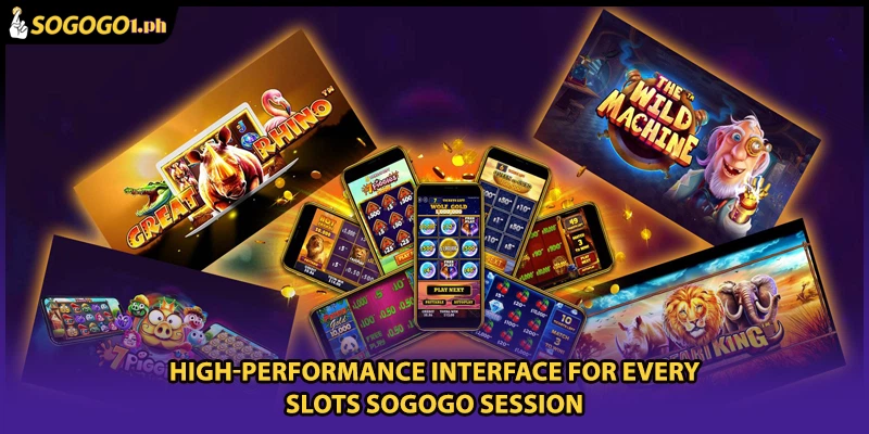 High-performance interface for every Slots SOGOGO session