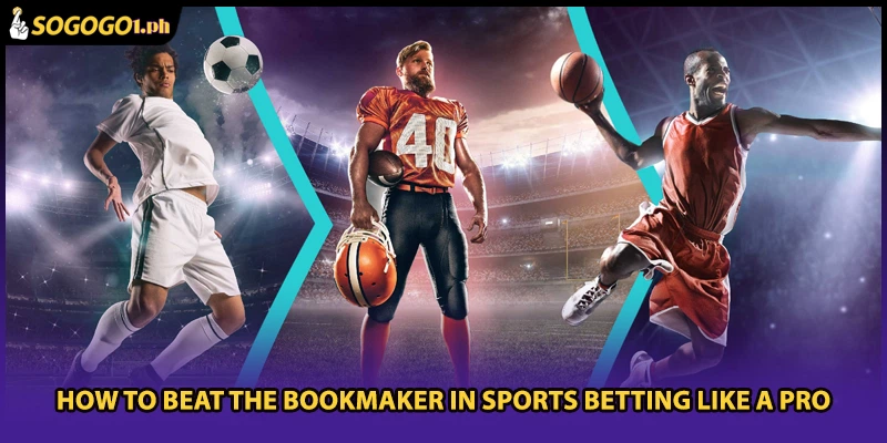 How To Beat The Bookmaker In Sports Betting Like A Pro