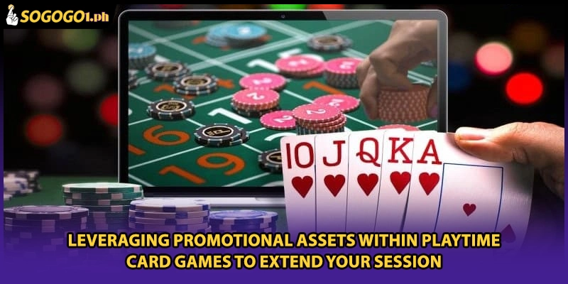 Leveraging promotional assets within PLAYTIME Card Games to extend your session
