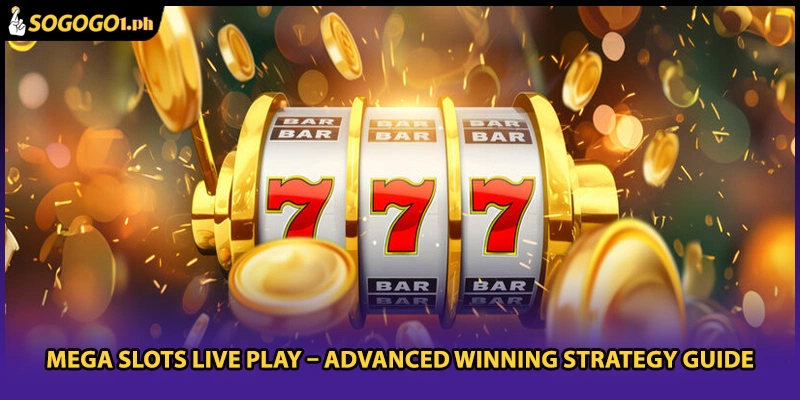 Mega Slots Live Play – Advanced Winning Strategy Guide