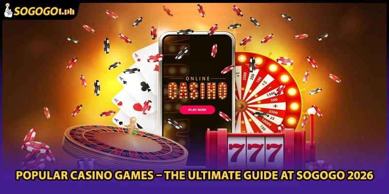 Popular Casino Games – The Ultimate Guide At SOGOGO 2026