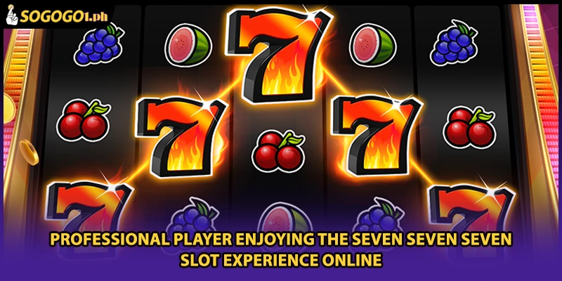 Professional player enjoying the Seven Seven Seven Slot experience online