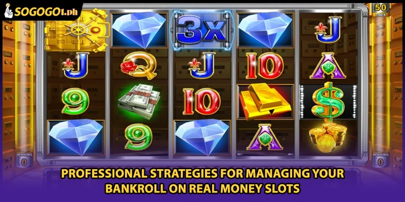 Professional strategies for managing your bankroll on Real money slots