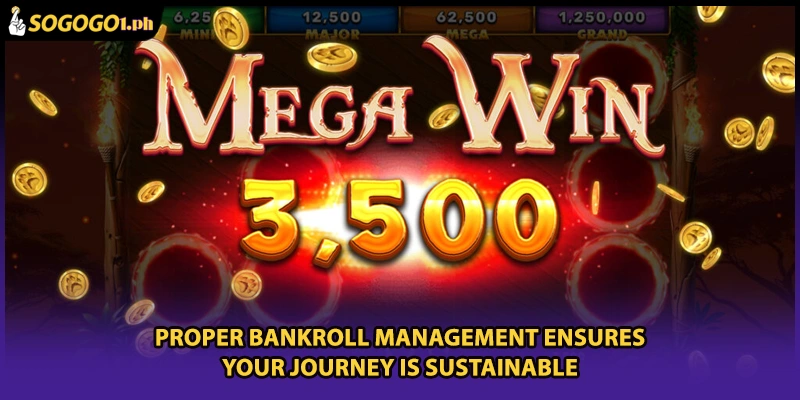 Proper bankroll management ensures your journey is sustainable