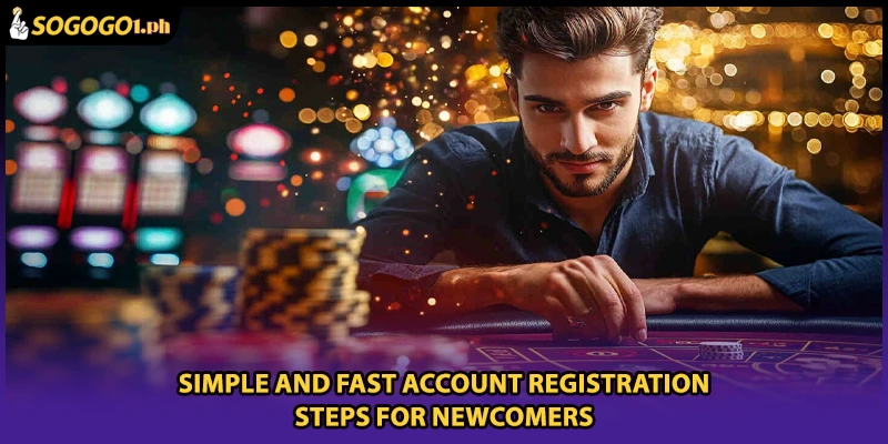 Simple and fast account registration steps for newcomers