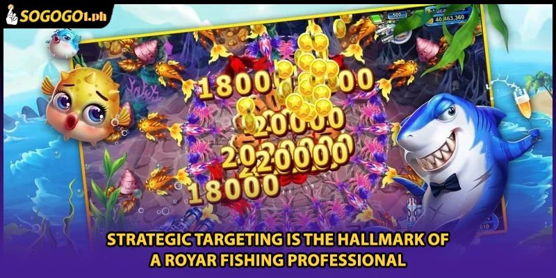 Strategic targeting is the hallmark of a Royar Fishing professional