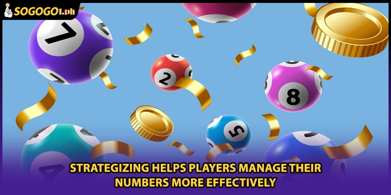 Strategizing helps players manage their numbers more effectively