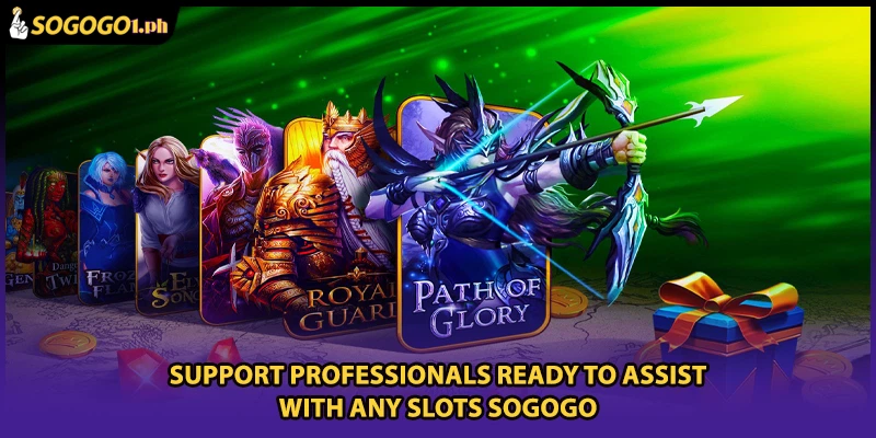 Support professionals ready to assist with any Slots SOGOGO
