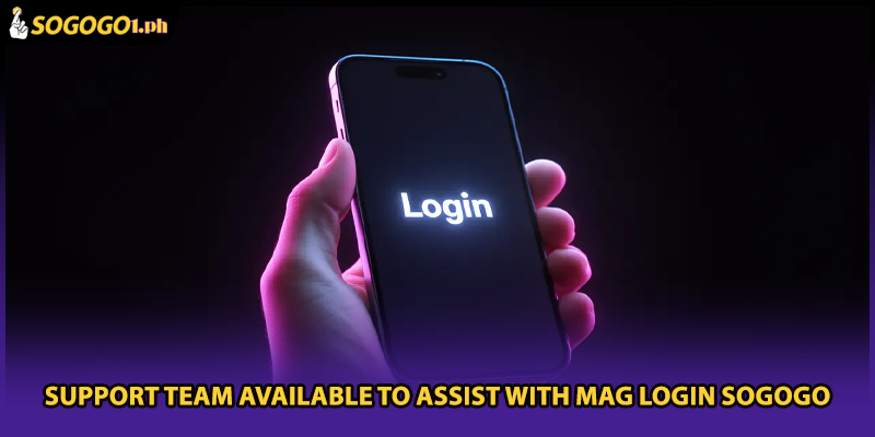 Support team available to assist with mag login SOGOGO