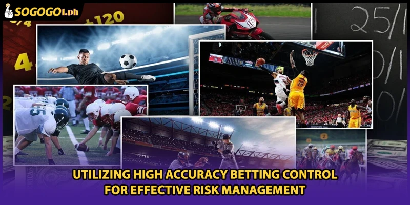 Utilizing High Accuracy Betting Control for effective risk management