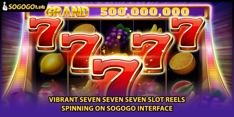 Vibrant Seven Seven Seven Slot reels spinning on SOGOGO interface